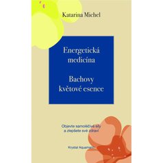 Katarina Michel: Energetická medicína Bachovy květové esence